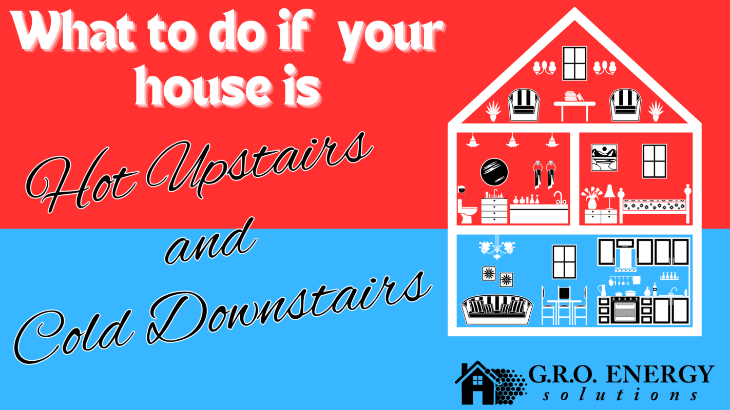 What to Do if Your House Is Cold Downstairs and Hot Upstairs.