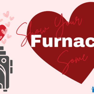 Show Your Furnace Some Love!