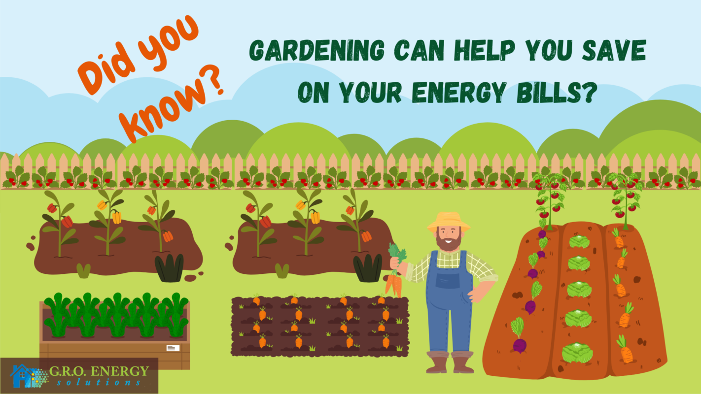 DID YOU KNOW? Gardening can help save on your energy bills??
